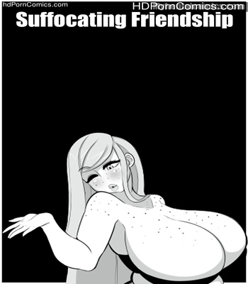 Suffocating Friendship 1 free sex comic