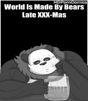 World-Is-Made-By-Bears-Late-XXX-Mas 1 free porn comics