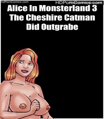 Alice In Monsterland 3 – The Cheshire Catman Did Outgrabe Sex Comic thumbnail 001