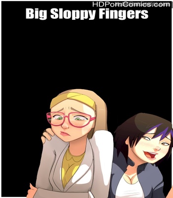 Porn Comics - Big Sloppy Fingers Sex Comic