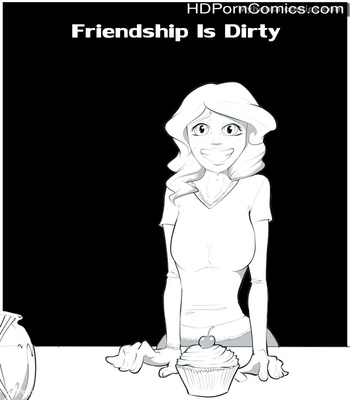 Porn Comics - Friendship Is Dirty 1 Sex Comic
