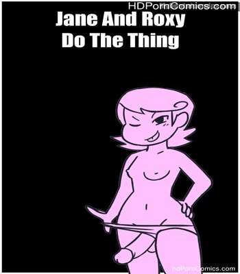 Jane And Roxy Do The Thing comic porn thumbnail 001