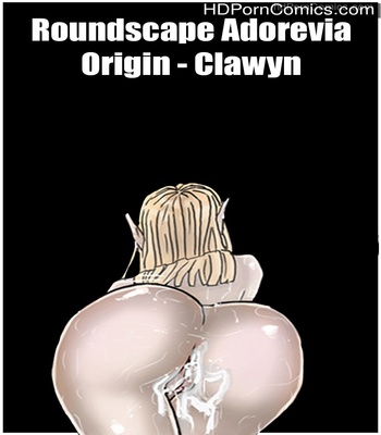 Porn Comics - Roundscape Adorevia Origin – Clawyn Sex Comic