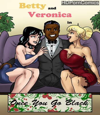 Porn Comics - Betty And Veronica – Once You Go Black