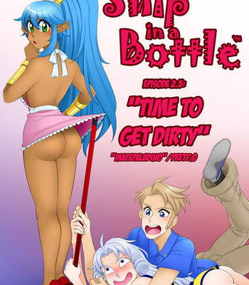 Porn Comics - Ship In A Bottle 2.5 – Time To Get Dirty